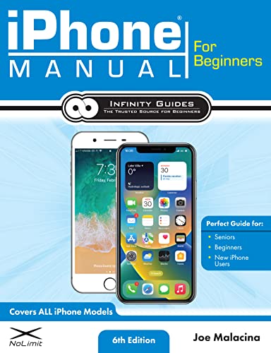 IPhone Manual for Beginners : The Perfect IPhone Guide for Seniors, Beginners, and New IPhone Users
