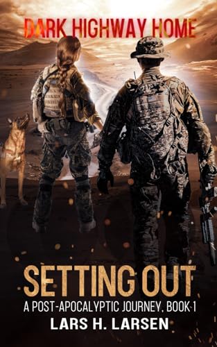 Setting Out: A Post-Apocalyptic Journey (Dark Highway Home)
