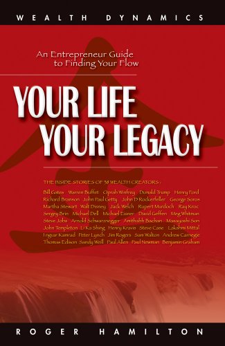 Your Life Your Legacy: An Entrepreneur Guide to Finding Your Flow: The Inside Story of 38 Wealth Creators