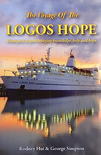 The Voyage of the Logos Hope: From Port to Port Bringing Knowledge, Help and Hope