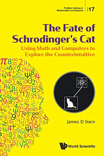The Fate Of Schrodinger's Cat, The: Using Math And Computers To Explore The Counterintuitive