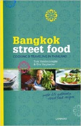 BANGKOK STREET FOOD: COOKING & TRAVELING IN THAILAND