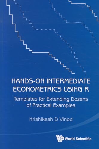 Hands-on Intermediate Econometrics Using R: Templates For Extending Dozens Of Practical Examples (With Cd-rom)