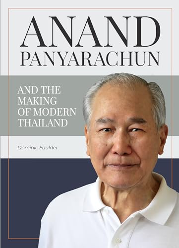 Anand Panyarachun and The Making of Modern Thailand