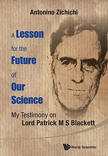 Lesson For The Future Of Our Science, A: My Testimony On Lord Patrick M S Blackett