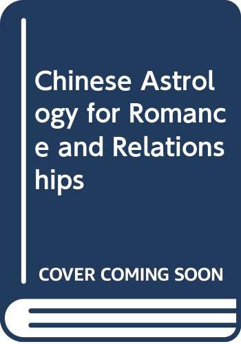 Chinese Astrology for Romance and Relationships