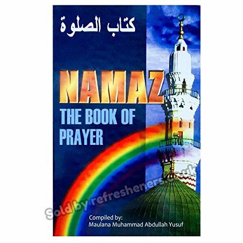 Namaz The Book of Prayer Namaz Muslim Prayer Book Guide How To Pray Salaah Duas in Islam Qitaab Salaah (English Guide with Arabic Transliterations of Instructons on How to Pray Salah, What Duas to Pray and More)