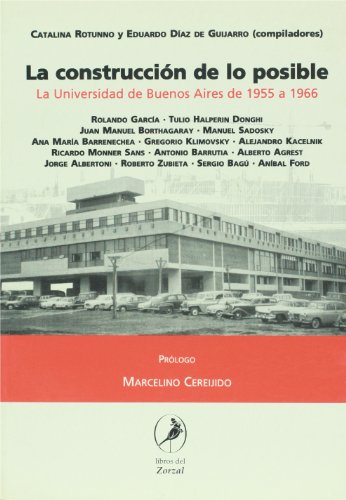 La Construccion de Lo Posible: La Universidad de Buenos Aires de 1955 a 1966