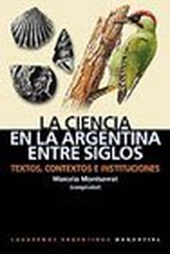 La Ciencia en la Argentina Entre Siglos