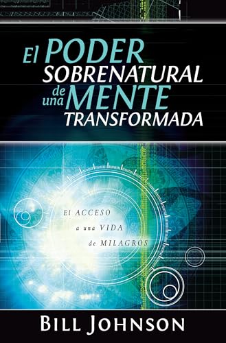 El Poder Sobrenatural de Una Mente Transformada