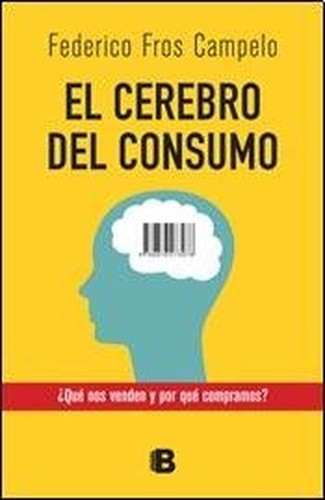 El Cerebro Del Consumo