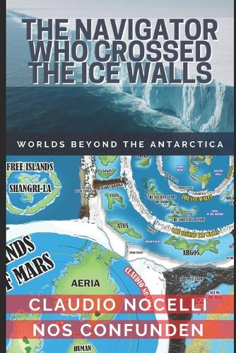 THE NAVIGATOR WHO CROSSED THE ICE WALLS: WORLDS BEYOND THE ANTARCTICA