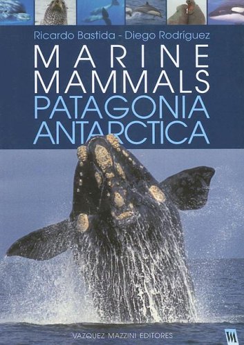 Marine Mammals of Patagonia and Antarctica