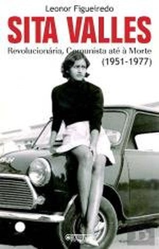 Sita Valles Revolucionária, Comunista até à Morte (1951-1977) Portuguese Edition