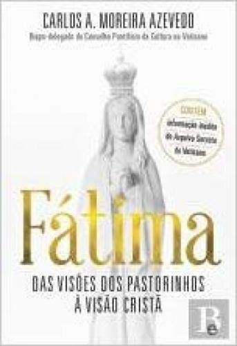 Fátima Das visões dos Pastorinhos à Visão Cristã (Portuguese Edition)