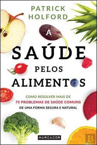 A Saúde Pelos Alimentos (Portuguese Edition)