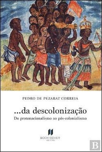 ... da Descolonização Do protonacionalismo ao pós-colonialismo