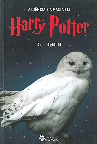 A Ciência e a Magia em Harry Potter (Portuguese Edition)