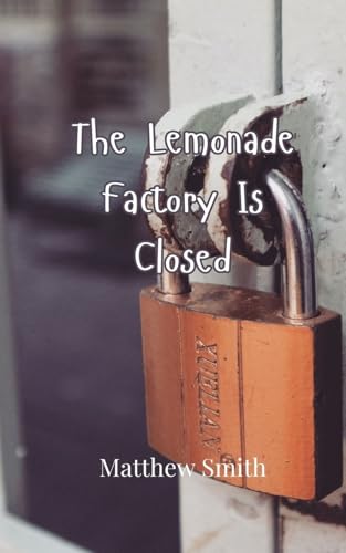 The Lemonade Factory Is Closed