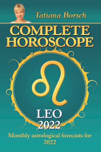 Complete Horoscope Leo 2022: Monthly Astrological Forecasts for 2022