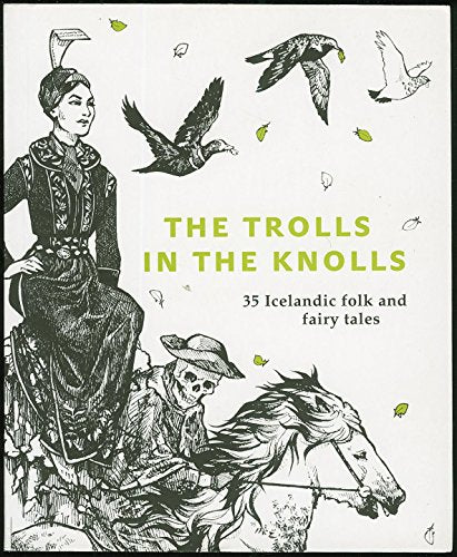 The Trolls in the Knolls: 35 Icelandic Folk and Fairy Tales
