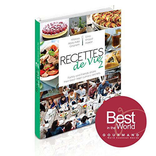 Recettes de Vie 2: Family and Friends Share Their Best- Kept Culinary Secrets