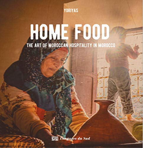 HOME FOOD, THE ART OF MOROCCAN HOSPITALITY: 4