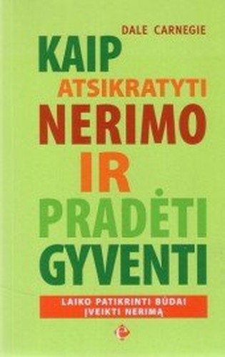 Kaip atsikratyti nerimo ir pradeti gyventi