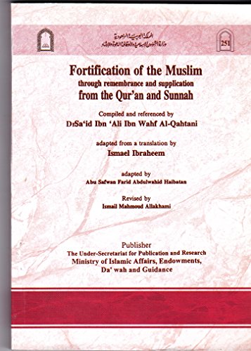 FORTIFICATION OF THE MUSLIM THROUGH REMEMBRANCE AND SUPPLICATION FROM QUR'AN AND SUNNAH
