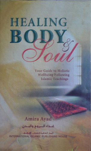 Healing Body Soul Your Guide to Holistic Wellbeing Following Islamic Teachings