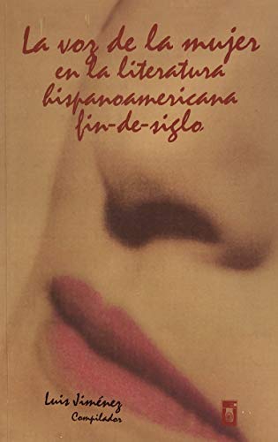 La voz de la mujer en la literatura hispanoamerica fin-de- siglo