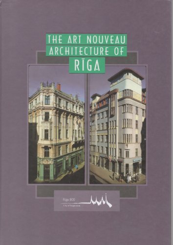 The Art Nouveau Architecture of Riga: Exhibition Catalogue