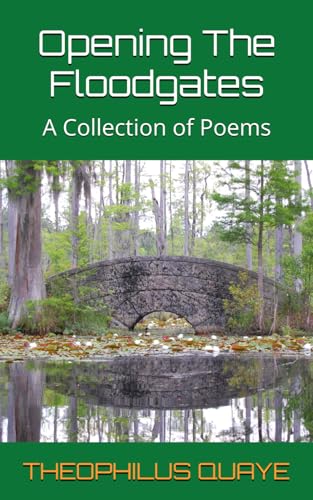 Opening The Floodgates: A Collection of Poems
