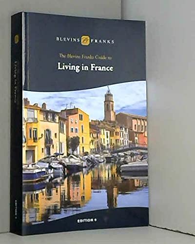 The Blevins Franks Guide to Living in France (Edition 9)