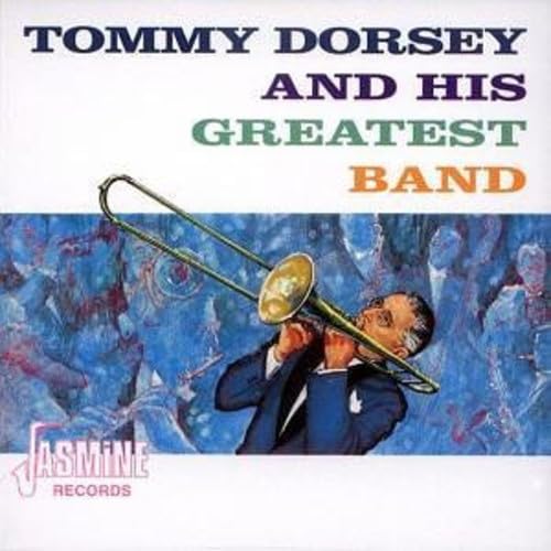 Tommy Dorsey And His Greatest Band