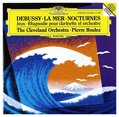 Debussy: La Mer / Nocturnes / Jeux / Rhapsodie pour Clarinette et Orchestre