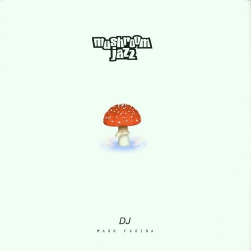 Mushroom Jazz Vol.1: Mixed By DJ Mark Farina
