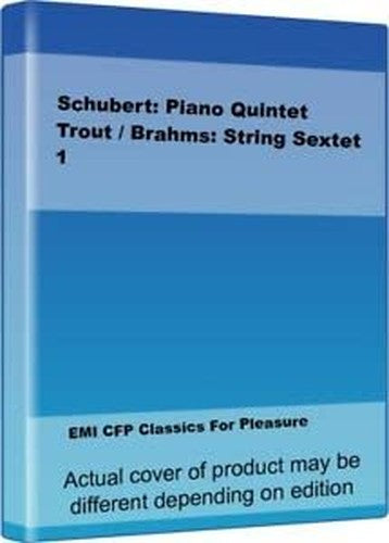 Schubert: Piano Quintet Trout / Brahms: String Sextet 1