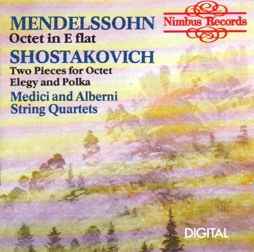 Mendelssohn: Octet in E Flat, Shostakovich: Two Pieces for Octet / Two Pieces for Quartet