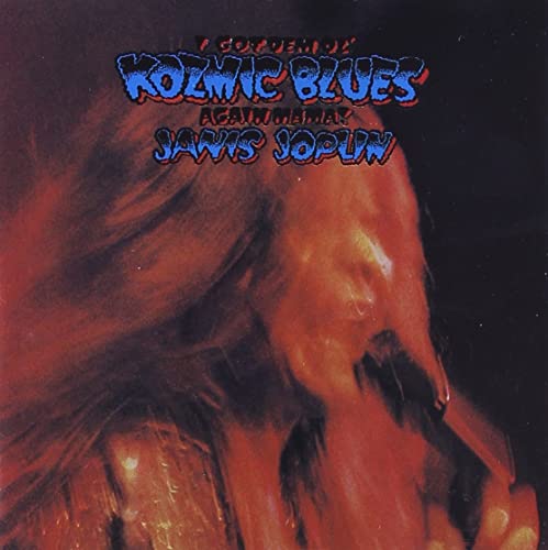 I Got dem Ol' Kozmic Blues Again Mama!