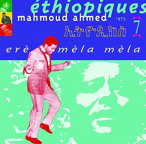 ETHIOPIQUES 7: ERE MELA MELA