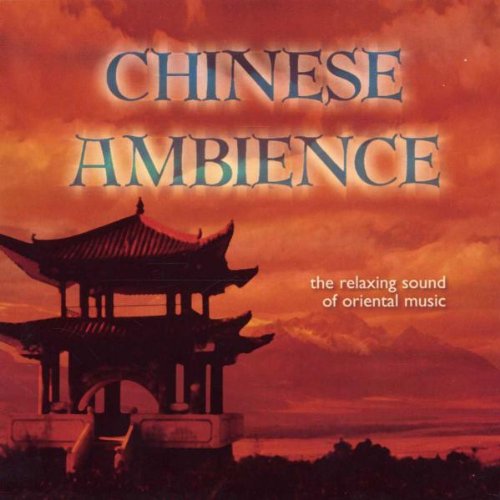 Chinese Ambience: The Relaxing Sound of Oriental Music