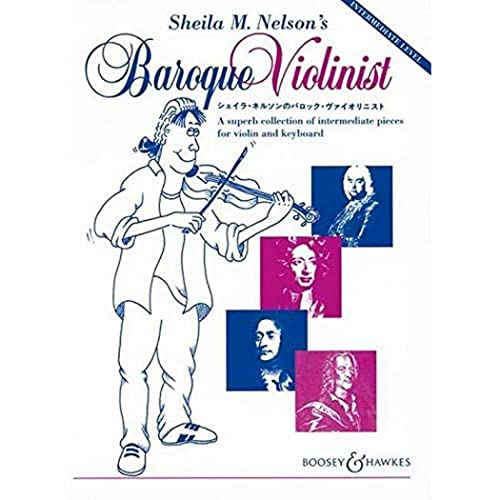 Sheila M. Nelson's Baroque Violinist: A superb collection of intermediate pieces. violin and piano.