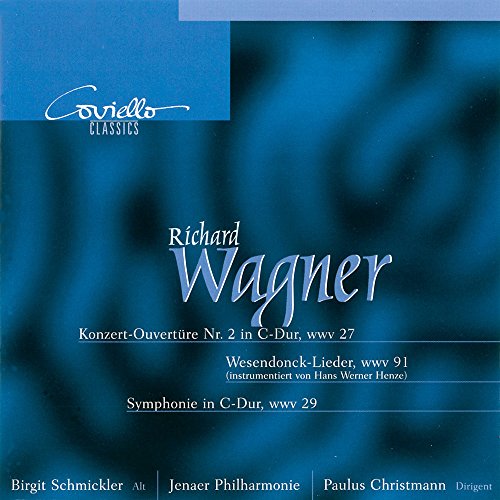 Richard Wagner: Concert Overture No.2/Wesendonck-Lieder/Symphony in C major
