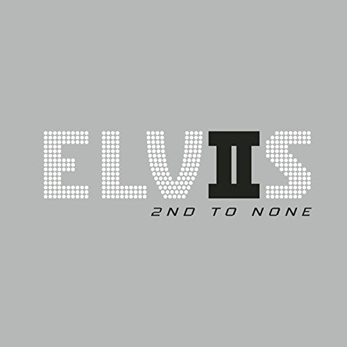 Elvis: 2nd To None