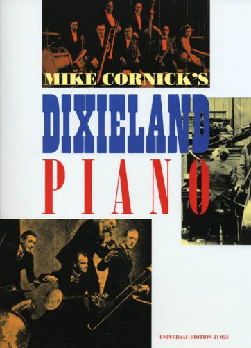 "Dixieland Piano" six pieces capturing the real "feel" of Dixieland music, Edition for Piano by Mike Cornick