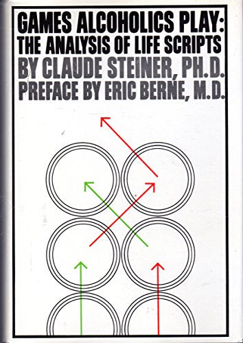 Games alcoholics play: The analysis of life scripts (An Evergreen black cat book ; B-379)