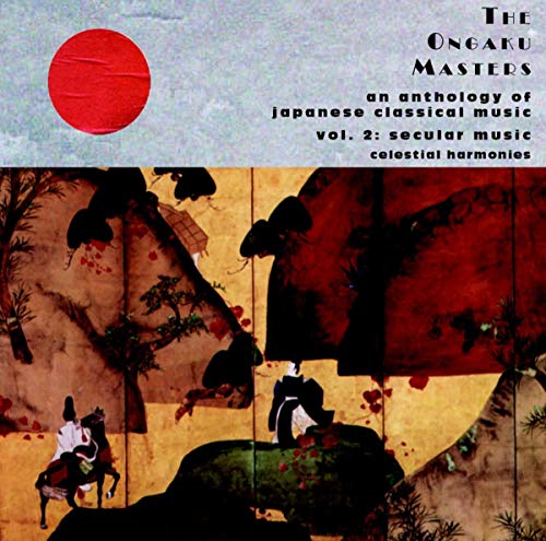 The Ongaku Masters, An Anthology of Japanese Classical Music, Vol. 2: Secular Music