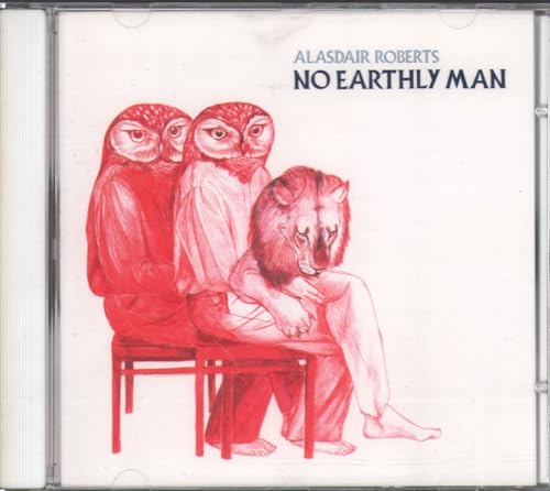 Alasdair Roberts - No Earthly Man