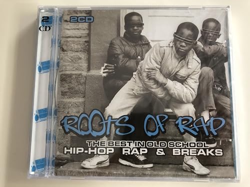 Roots Of Rap: The Best In Old School Hip-Hop, Rap And Breaks